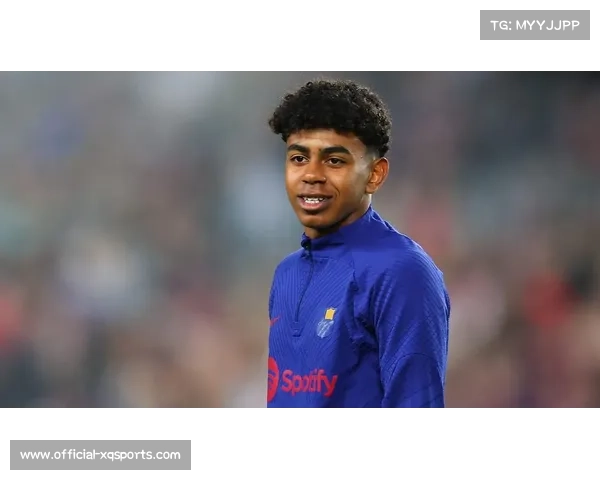 亚马尔未成年保护法或影响西班牙队换人决策